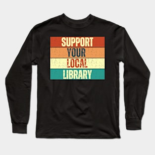 Support Your Local Library Long Sleeve T-Shirt
